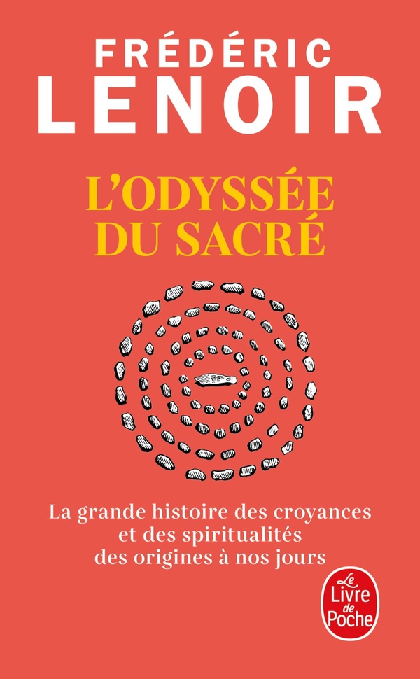 L'Odyssée du sacré : La grande histoire des croyances et des spiritualités des origines à nos jours