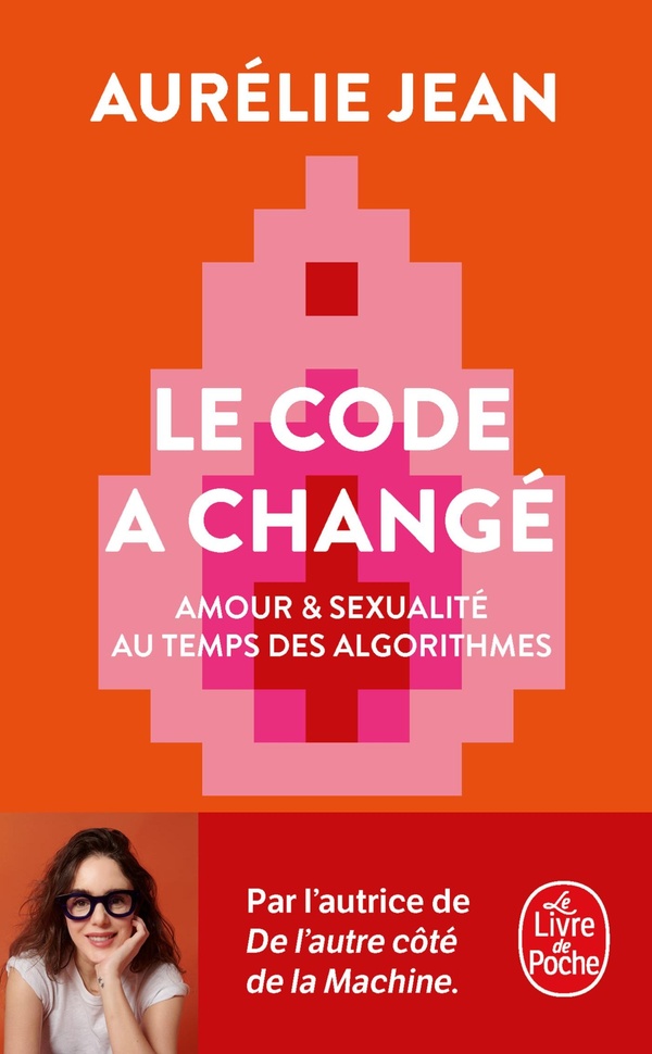 Couverture — Le Code a changé : Amour & sexualité au temps des algorithmes