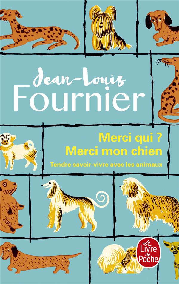 Merci qui ? Merci mon chien ; Tendre savoir-vivre avec les animaux