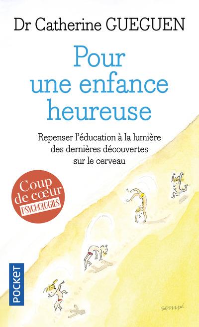 Pour une enfance heureuse ; repenser l'éducation à la lumière des dernières découvertes sur le cerveau (préface Thomas d'Ansembourg)