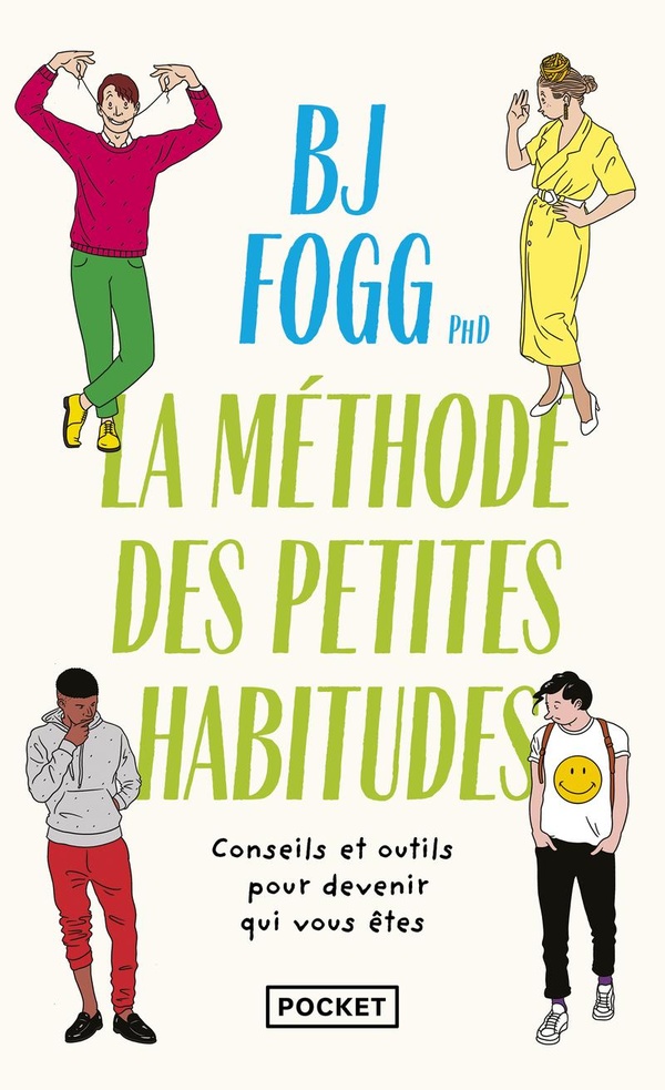 La méthode des petites habitudes : conseils et outils pour devenir qui vous êtes