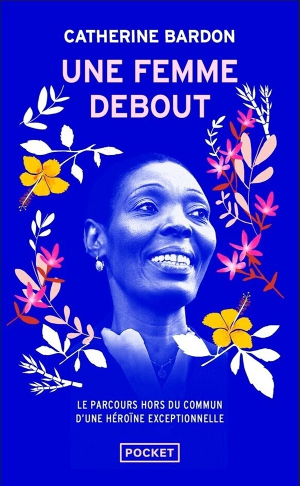 Une femme debout : Le parcours hors du commun d'une héroïne exceptionnelle