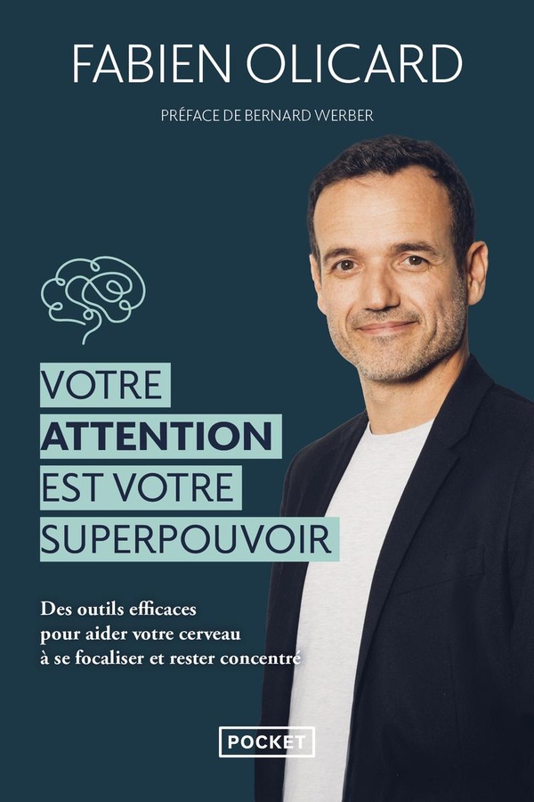 Votre attention est votre superpouvoir : Des outils efficaces pour aider votre cerveau à se focaliser et rester concentré