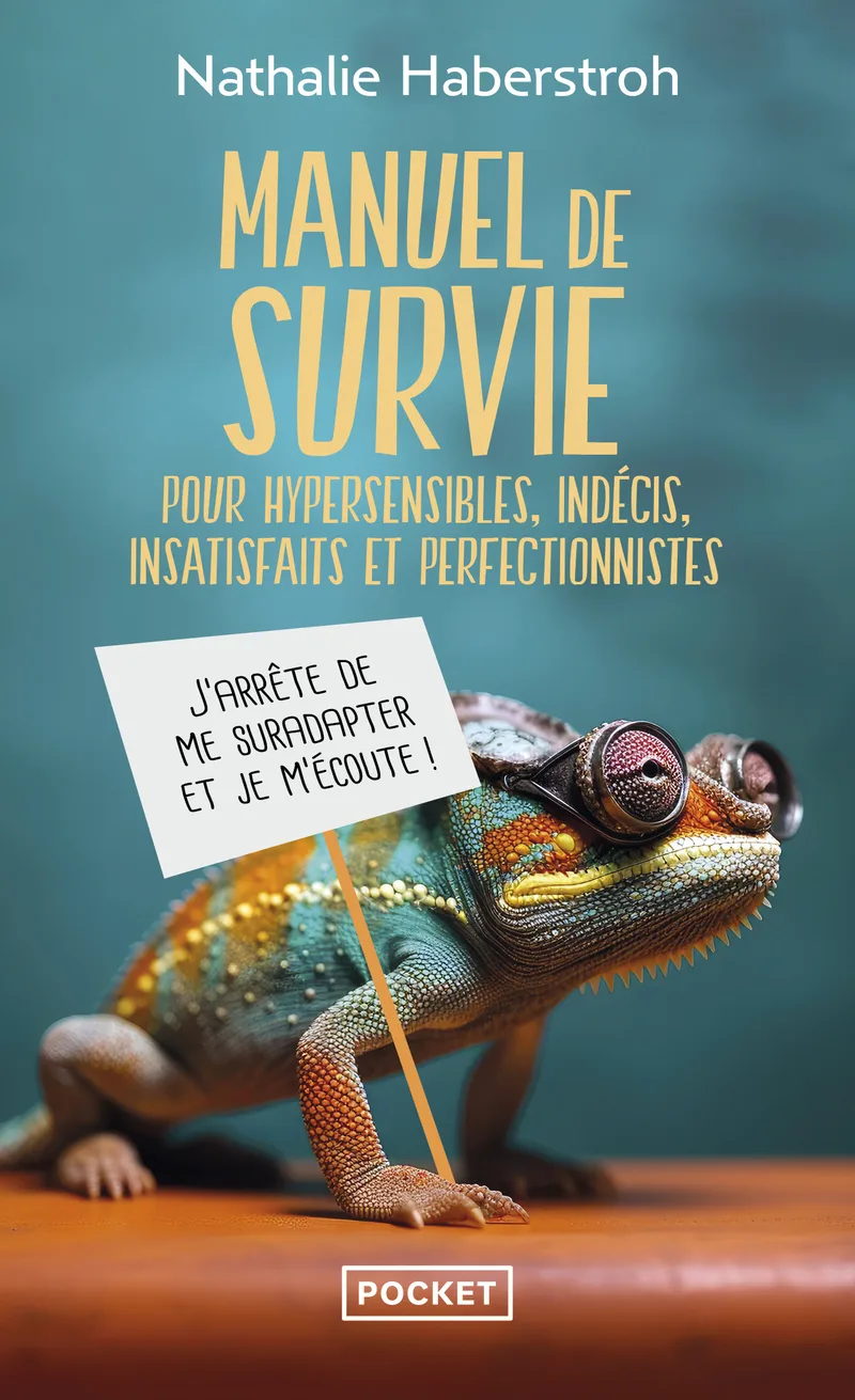 Couverture — Manuel de survie pour hypersensibles, indécis, insatisfaits et perfectionnistes - J'arrête de me suradapter et je m'écoute !