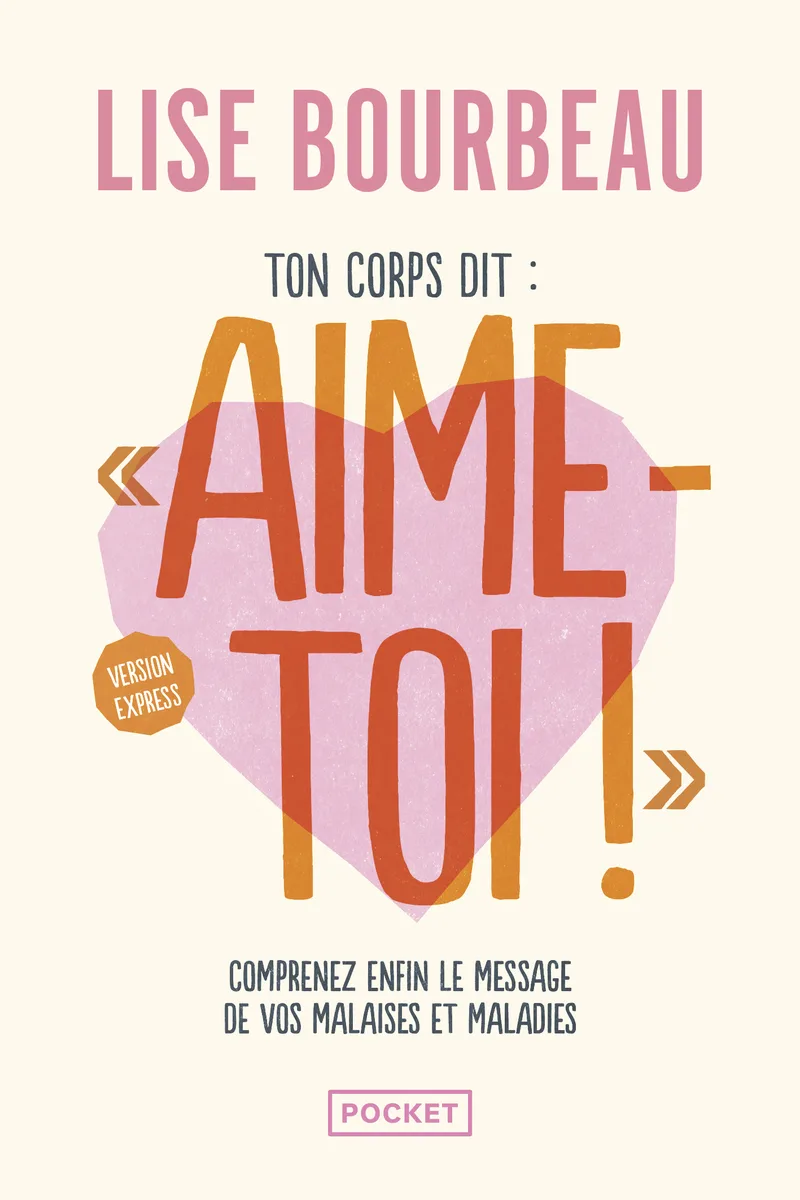 Couverture — Ton corps dit : "Aime-toi !" - Version express - Comprenez enfin le message de vos malaises et maladies