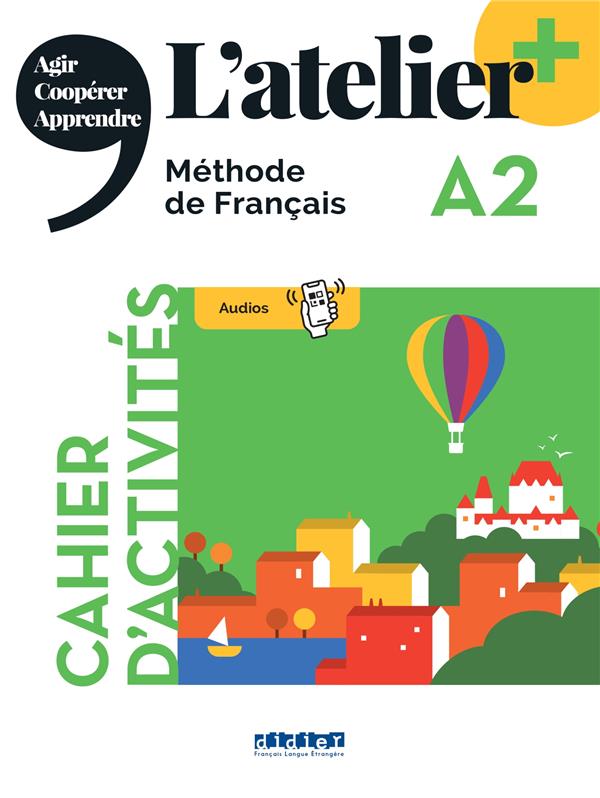 L'atelier + : FLE ; cahier d'activités ; A2 (cahier + didierfle.app)