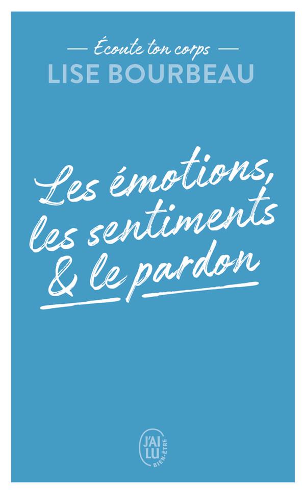 Couverture — écoute ton corps : les émotions, les sentiments et le pardon
