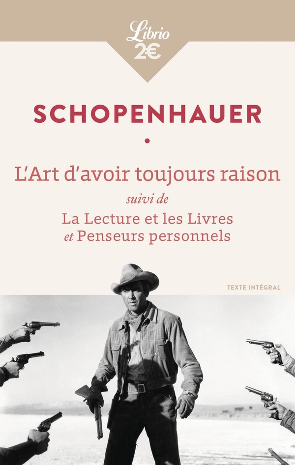 L'art d'avoir toujours raison ; la lecture et les livres ; penseurs personnels (traduction conjointe Hélène Florea)