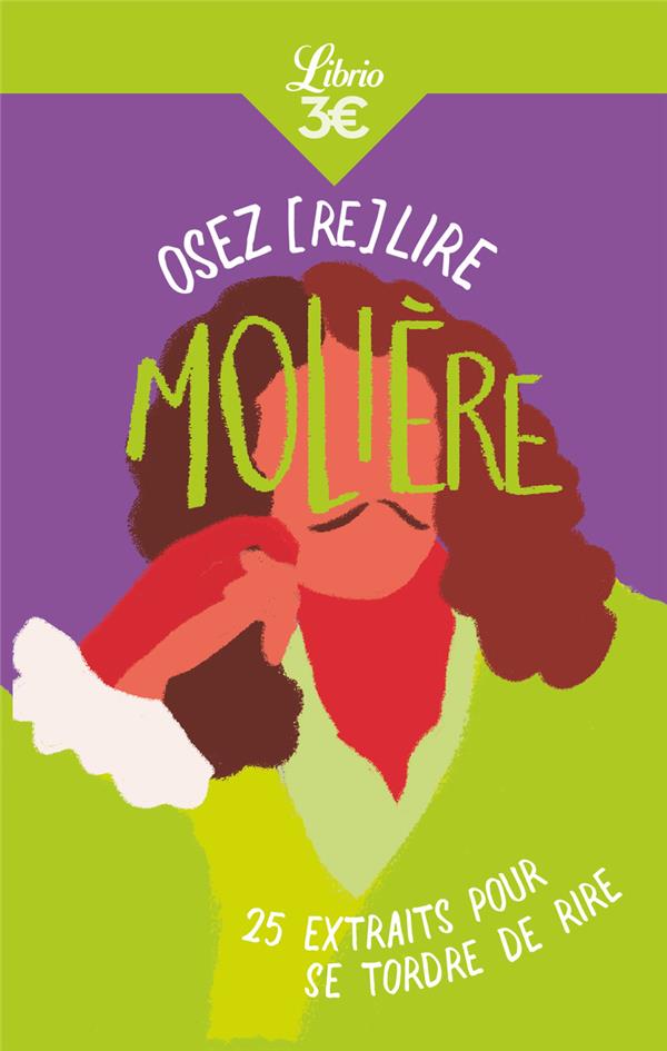 Osez (re)lire Molière ; 25 extraits pour se tordre de rire