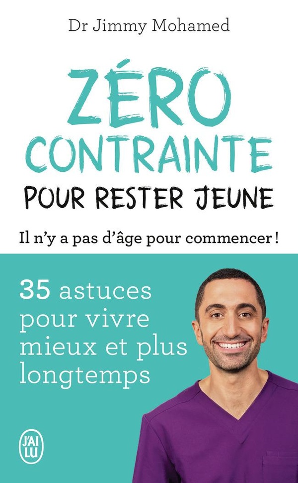 Zéro contrainte pour rester jeune : 35 astuces pour vivre mieux et plus longtemps