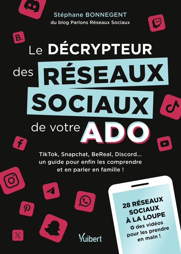 Le décrypteur des réseaux sociaux de votre ado : TikTok, Snapchat, BeReal, Discord... un guide pour enfin les comprendre et en parler en famille !