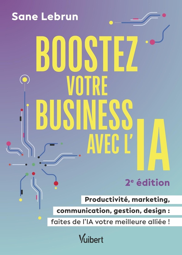 Couverture — Boostez votre business avec l'Intelligence Artificielle : Productivité, marketing, communication, gestion, design : faites de l'IA votre meilleure alliée !