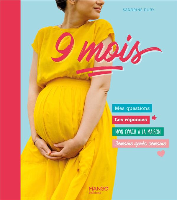 9 mois : mes questions, les réponses : mon coach à la maison, semaine après semaine