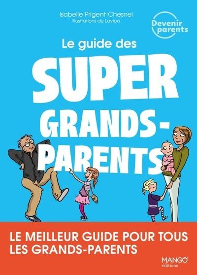 Le guide des super grands-parents : Le meilleur guide pour tous les grands-parents