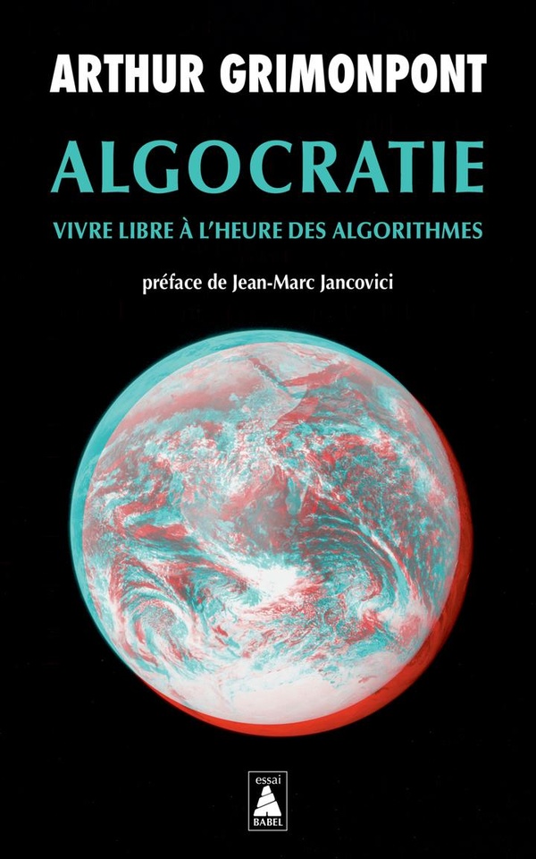 Algocratie : Vivre libre à l'heure des algorithmes