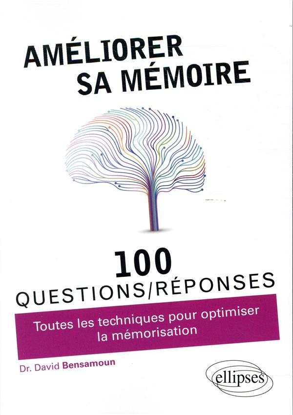 100 questions/réponses ; développer et optimiser sa mémoire ; toutes les questions pour améliorer sa mémoire