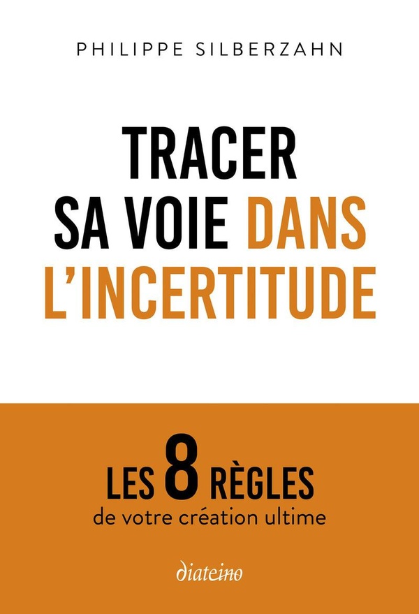 Couverture — Tracer sa voie dans l'incertitude : Les 8 règles de votre création ultime