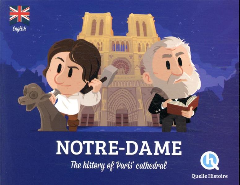 Notre-Dame ; the history of Paris' cathedral (édition en anglais)
