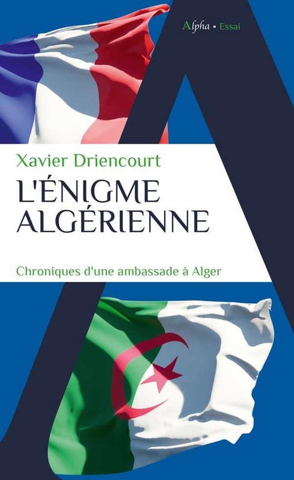 L'énigme algérienne : Chroniques d'une ambassade à Alger