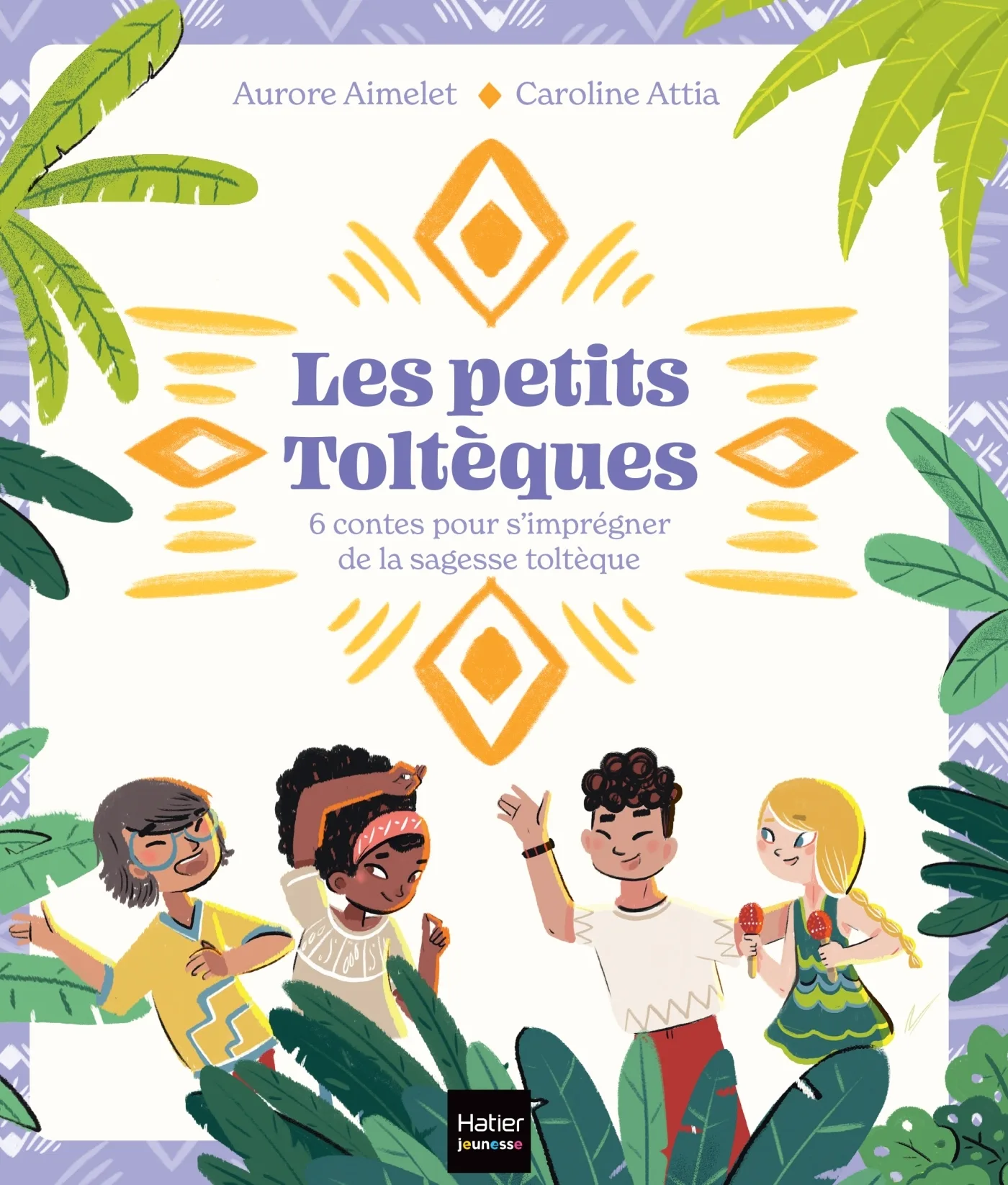 Couverture — Les Petits Toltèques - 6 contes pour s'imprégner de la sagesse toltèque