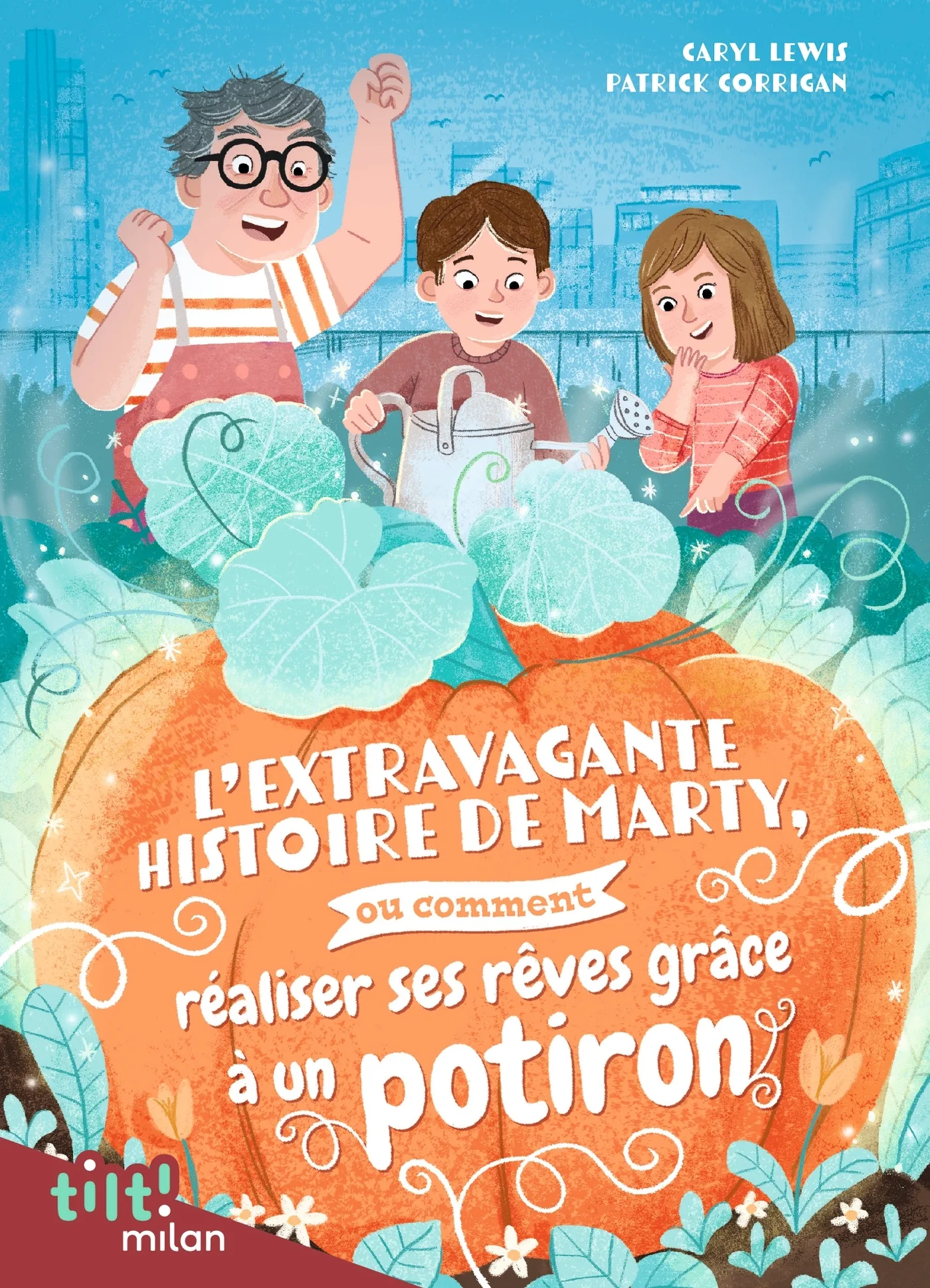 Couverture — L'extravagante histoire de Marty, ou comment réaliser ses rêves grâce à un potiron