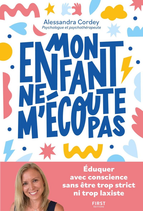 Mon enfant ne m'écoute pas : Éduquer avec conscience sans être trop strict ni trop laxiste