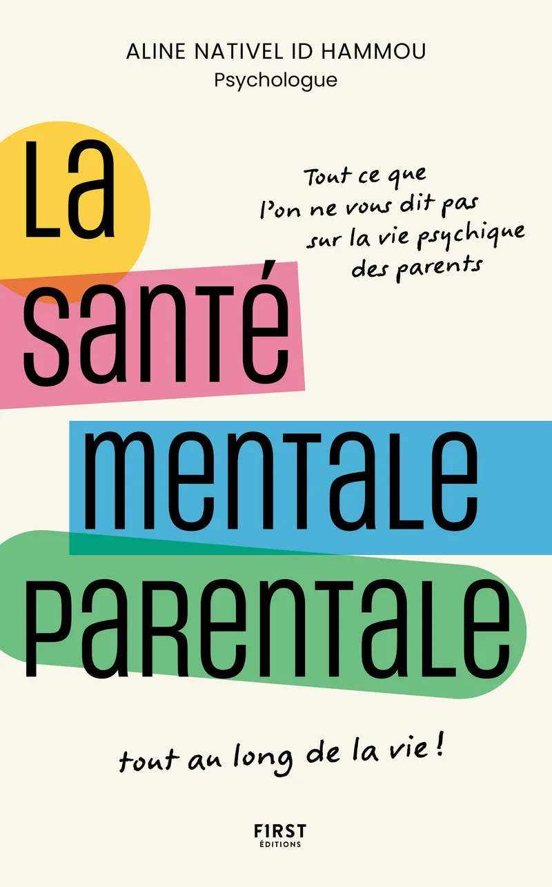 Couverture — La santé mentale parentale - Tout ce que l'on ne vous dit pas sur la vie psychique des parents tout au long de la vie !