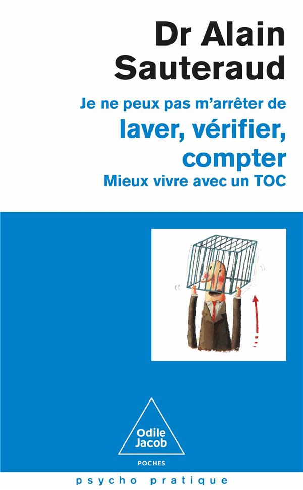 Je ne peux pas m'arrêter de laver, vérifier, compter : Mieux vivre avec un toc