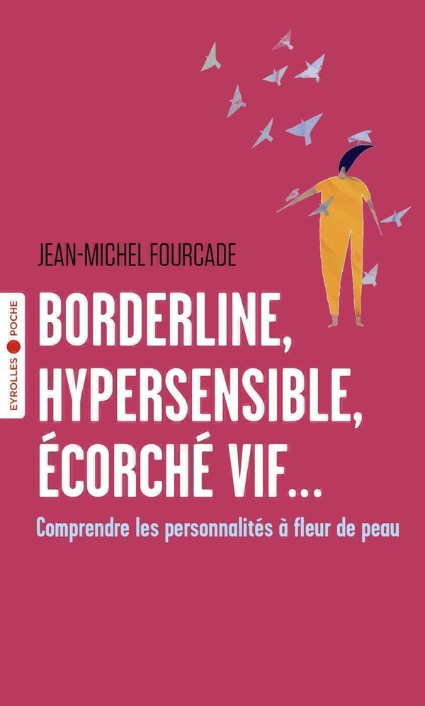 Borderline, hypersensible, écorche vif... comprendre les personnalités à fleur de peau