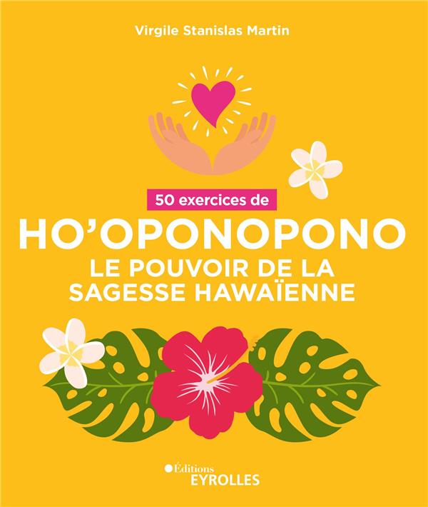 50 exercices de ho'oponopono : le pouvoir de la sagesse hawaïenne