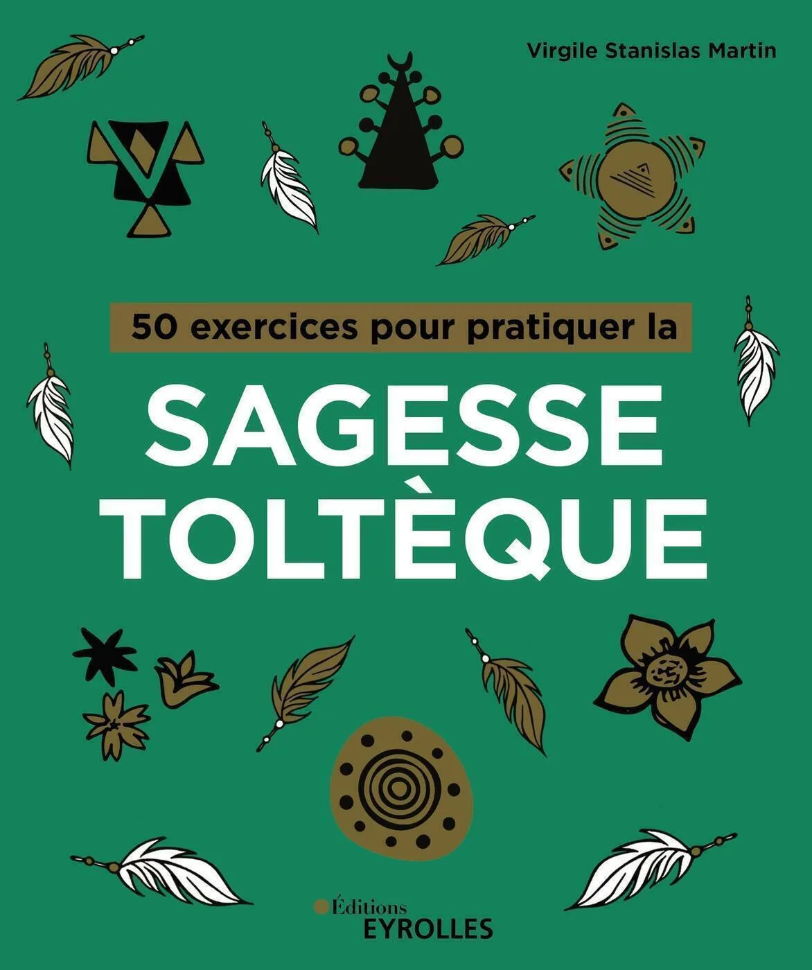 Couverture — 50 exercices pour pratiquer la sagesse toltèque