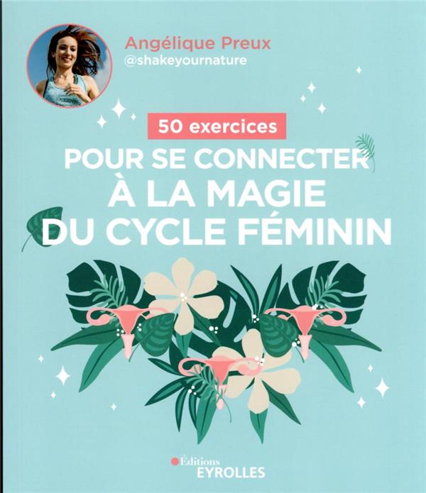 50 exercices pour se connecter à la magie du cycle féminin