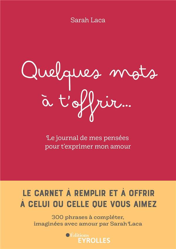 Couverture — Quelques mots à t'offrir... Le carnet à remplir et à offrir à celui ou celle que vous aimez