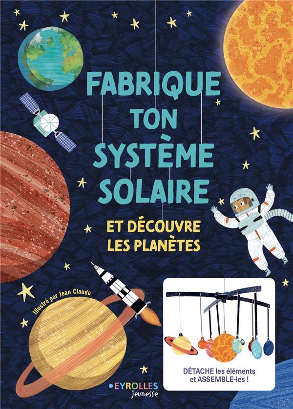 Couverture — Fabrique ton système solaire, et découvre les planètes