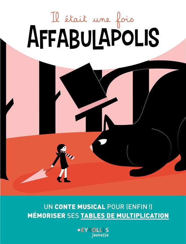 Couverture — Il était une fois Affabulapolis : Un conte musical pour (enfin !) mémoriser ses tables de multiplication