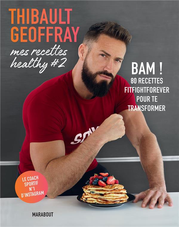 Mes recettes healthy t.2 ; bam ! 80 recettes fitfightforever pour te transformer