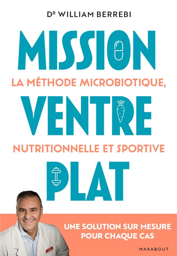 Mission ventre plat : la méthode microbiotique nutritionnelle et sportive ; une solution sur mesure pour chaque cas