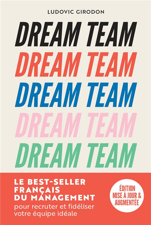 Dream Team : Les meilleurs secrets pour recruter et fidéliser votre équipe idéale