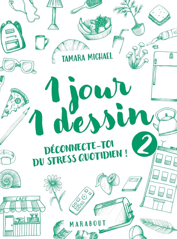 1 jour 1 dessin Tome 2 : Déconnecte-toi du stress quotidien !