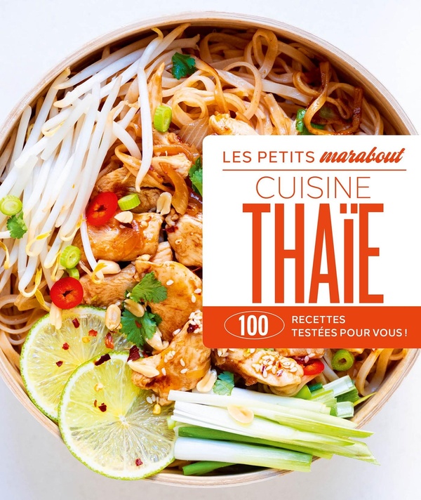 Les petits Marabout : Cuisine thaïe : 100 recettes testées pour vous !