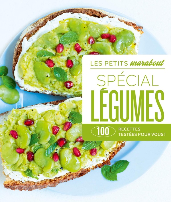 Les petits Marabout : Spécial Légumes : 100 recettes testées pour vous !