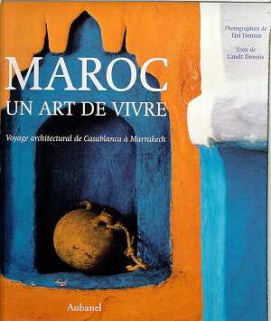 Maroc, un art de vivre (le) (RELIE SOUS JAQUETTE)