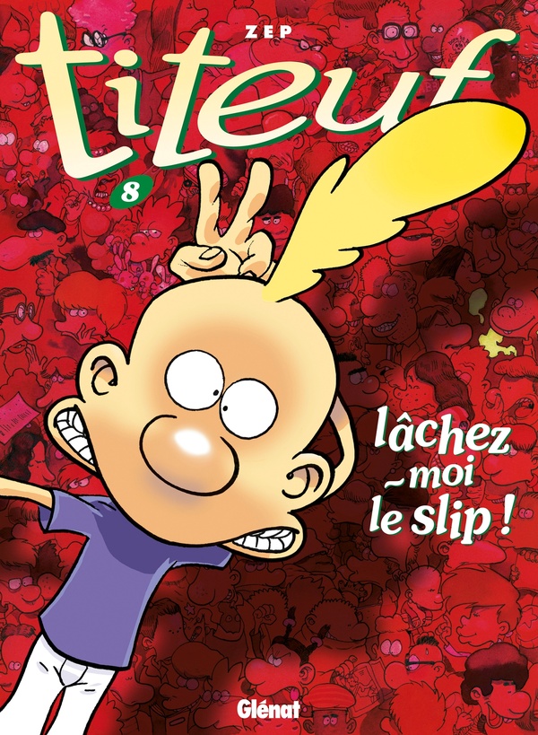 Titeuf Tome 8 : lâchez-moi le slip !
