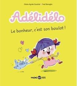Adélidélo t.1 ; le bonheur, c'est mon boulot !