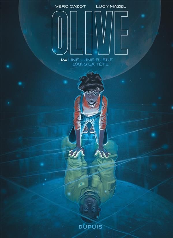 Olive t.1 : une lune bleue dans la tête