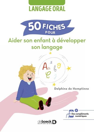 50 fiches pour aider son enfant à développer son langage : langage oral