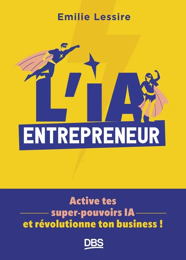 Couverture — L'IA entrepreneur : Active tes super-pouvoirs IA et révolutionne ton business