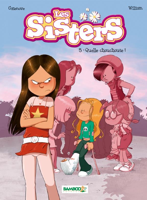 Les Sisters t.5 ; quelle chouchoute !