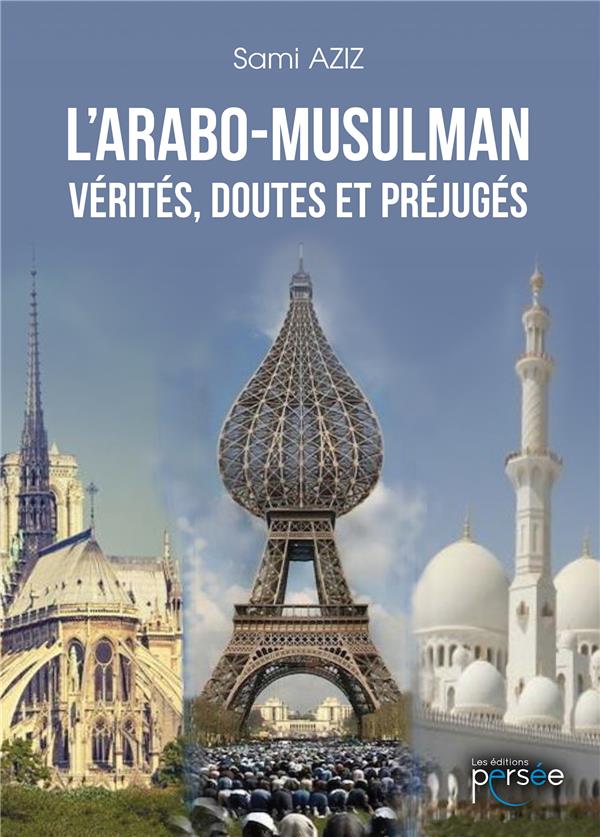 L'Arabo-musulman : vérités, doutes et préjugés (IMPRESSION A LA DEMANDE)