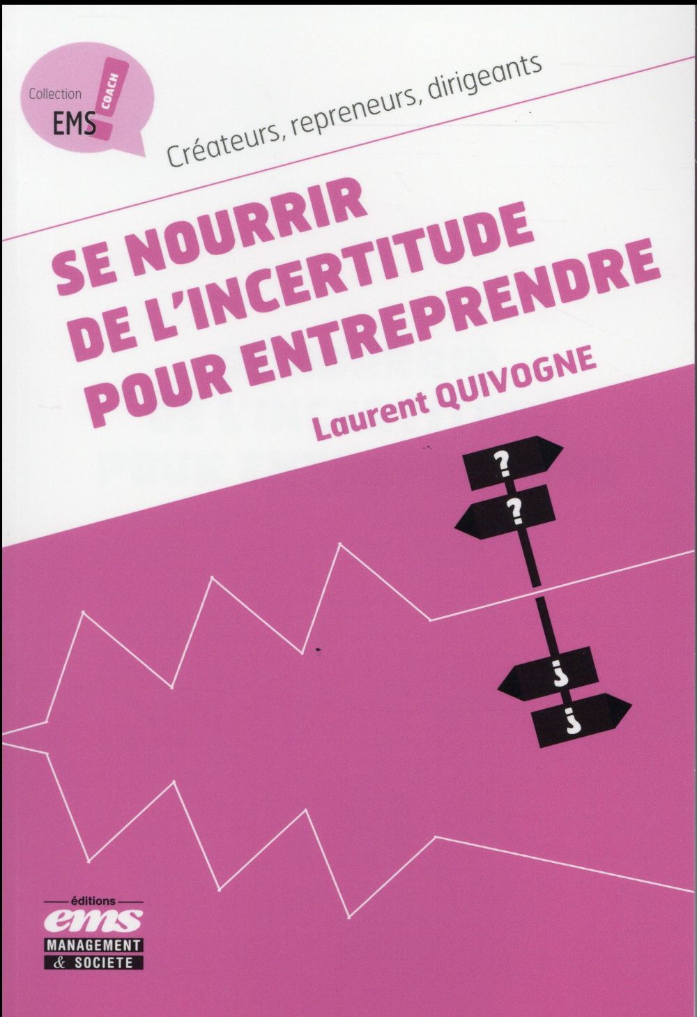 Couverture — Se nourrir de l'incertitude pour entreprendre ; créateurs, repreneurs, dirigeants